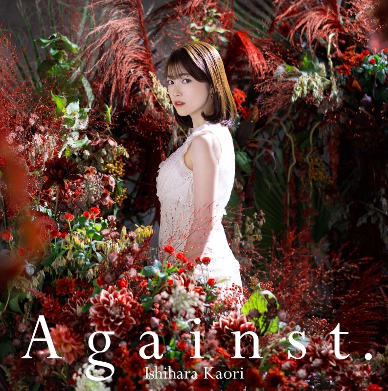 Kimi to Boku no Saigo no Senjou - Opening Full: 「Kaori Ishihara - Against.」  